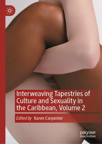 Interweaving Tapestries of Culture and Sexuality in the Caribbean. Volume 2.