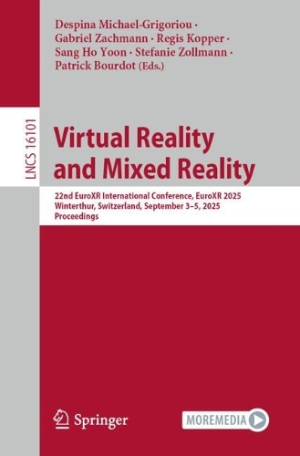 Virtual Reality and Mixed Reality: 22nd EuroXR International Conference, EuroXR 2025, Winterthur, Switzerland, September 3-5, 2025, Proceedings.
