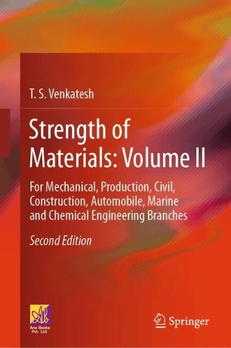 Strength of Materials: Volume II: For Mechanical, Production, Civil, Construction, Automobile, Marine and Chemical Engineering Branches. Second Edition 2027