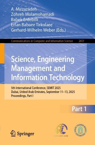 Science, Engineering Management and Information Technology: 5th International Conference, SEMIT 2025, Dubai, United Arab Emirates, September 11-13, 2025, Proceedings, Part I.