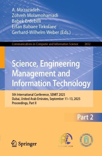 Science, Engineering Management and Information Technology: 5th International Conference, SEMIT 2025, Dubai, United Arab Emirates, September 11-13, 2025, Proceedings, Part II.