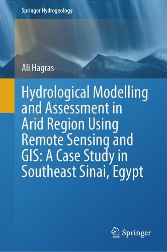Hydrological Modelling and Assessment in Arid Region Using Remote Sensing and GIS: A Case Study in Southeast Sinai, Egypt.