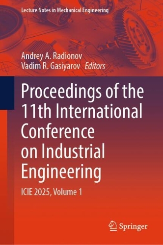 Proceedings of the 11th International Conference on Industrial Engineering: ICIE 2025, Volume 1.