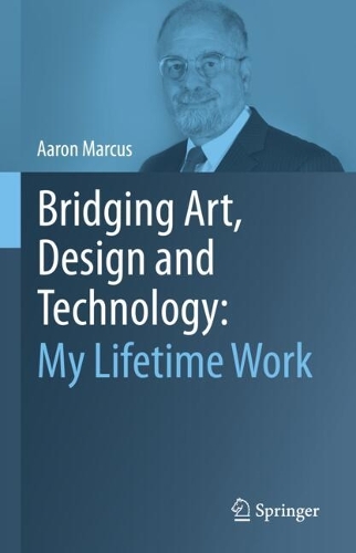 Bridging Art, Design and Technology: My Lifetime Work.