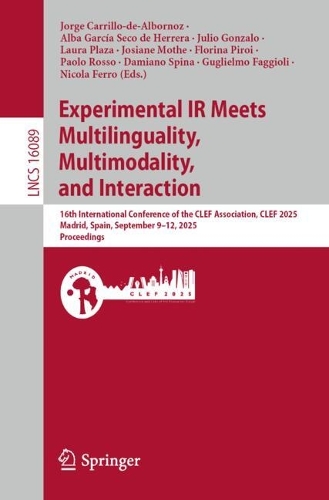 Experimental IR Meets Multilinguality, Multimodality, and Interaction: 16th International Conference of the CLEF Association, CLEF 2025, Madrid, Spain, September 9-12, 2025, Proceedings.