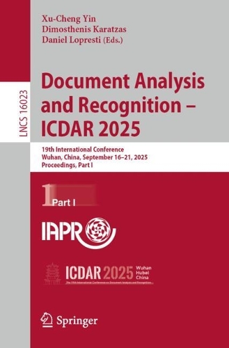 Document Analysis and Recognition - ICDAR 2025: 19th International Conference, Wuhan, China, September 16-21, 2025, Proceedings, Part I.