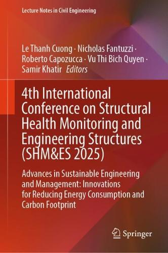 4th International Conference on Structural Health Monitoring and Engineering Structures (SHM&ES 2025): Advances in Sustainable Engineering and Management: Innovations for Reducing Energy Consumption and Carbon Footprint.