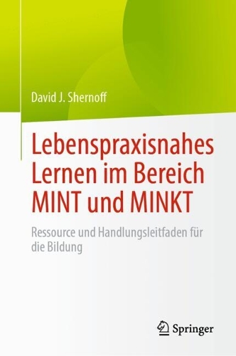 Lebenspraxisnahes Lernen im Bereich MINT und MINKT: Ressource und Handlungsleitfaden fuer die Bildung.