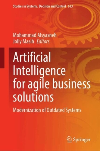 Artificial Intelligence for Agile Business Solutions: Modernization of Outdated Systems.