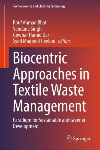 Biocentric Approaches in Textile Waste Management: Paradigm for Sustainable and Greener Development.