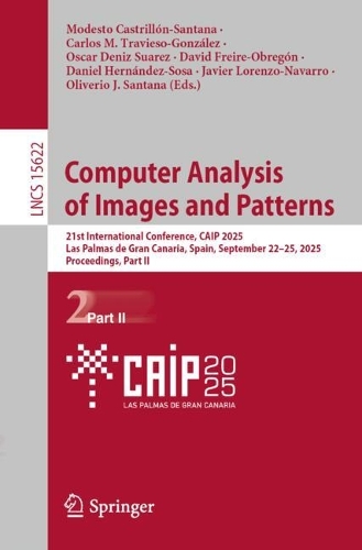 Computer Analysis of Images and Patterns: 21st International Conference, CAIP 2025, Las Palmas de Gran Canaria, Spain, September 22-25, 2025, Proceedings, Part II.
