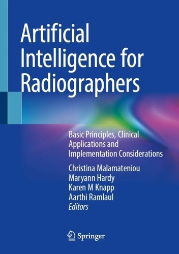 Artificial Intelligence for Radiographers: Basic Principles, Clinical Applications and Implementation Considerations.