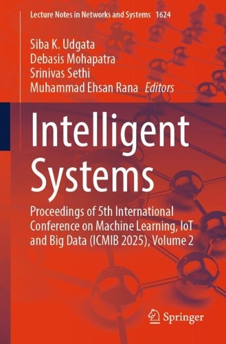 Intelligent Systems: Proceedings of 5th International Conference on Machine Learning, IoT and Big Data (ICMIB 2025), Volume 2.