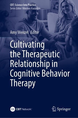 Cultivating the Therapeutic Relationship in Cognitive Behavioral Therapy.