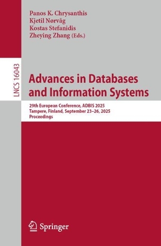 Advances in Databases and Information Systems: 29th European Conference, ADBIS 2025, Tampere, Finland, September 23-26, 2025, Proceedings.