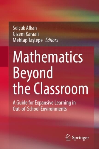 Mathematics Beyond the Classroom: A Guide for Expansive Learning in Out-of-School Environments.