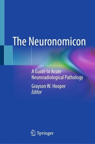 The Neuronomicon: A Guide to Acute Neuroradiological Pathology.