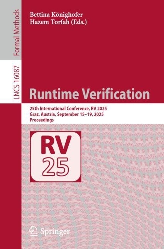 Runtime Verification: 25th International Conference, RV 2025, Graz, Austria, September 15-19, 2025, Proceedings.