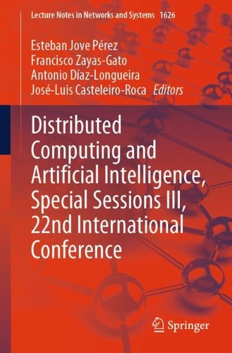 Distributed Computing and Artificial Intelligence, Special Sessions III, 22nd International Conference.