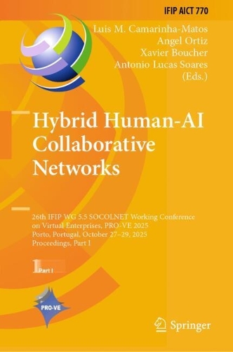 Hybrid Human-AI Collaborative Networks: 26th IFIP WG 5.5 SOCOLNET Working Conference on Virtual Enterprises, PRO-VE 2025, Porto, Portugal, October 27-29, 2025, Proceedings, Part I.