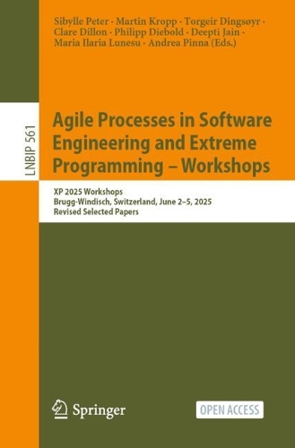 Agile Processes in Software Engineering and Extreme Programming - Workshops: XP 2025 Workshops, Brugg-Windisch, Switzerland, June 2-5, 2025, Revised Selected Papers.