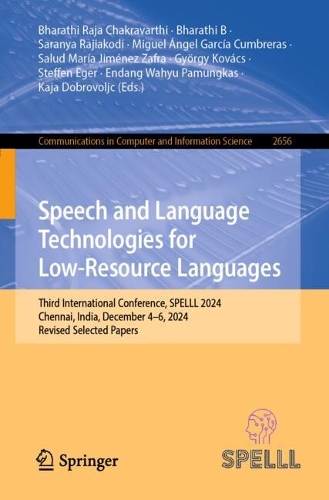 Speech and Language Technologies for Low-Resource Languages: Third International Conference, SPELLL 2024, Chennai, India, December 4-6, 2024, Revised Selected Papers.