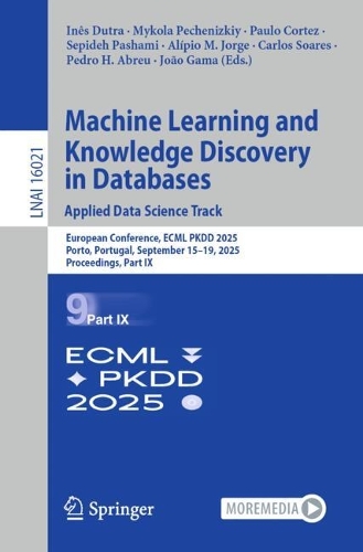 Machine Learning and Knowledge Discovery in Databases. Applied Data Science Track: European Conference, ECML PKDD 2025, Porto, Portugal, September 15-19, 2025, Proceedings, Part IX.