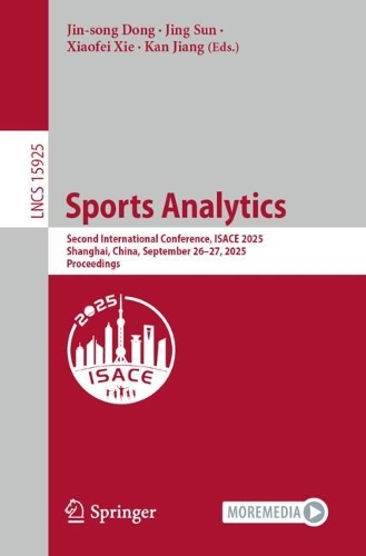 Sports Analytics: Second International Conference, ISACE 2025, Shanghai, China, September 26-27, 2025, Proceedings.