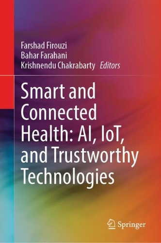 Smart and Connected Health: AI, IoT, and Trustworthy Technologies.