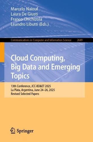Cloud Computing, Big Data and Emerging Topics: 13th Conference, JCC-BD&ET 2025, La Plata, Argentina, June 24-26, 2025, Revised Selected Papers.