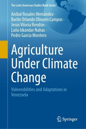 Agriculture Under Climate Change: Vulnerabilities and Adaptations in Venezuela.