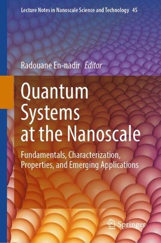 Quantum Systems at the Nanoscale: Fundamentals, Characterization, Properties, and Emerging Applications.