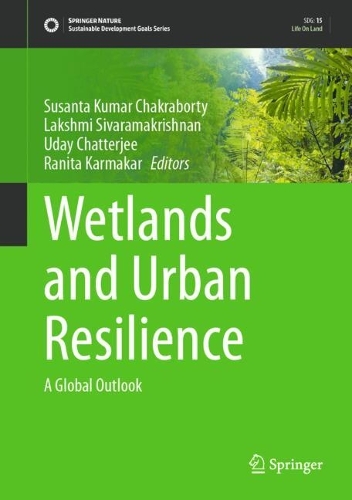 Wetlands and Urban Resilience: A Global Outlook.