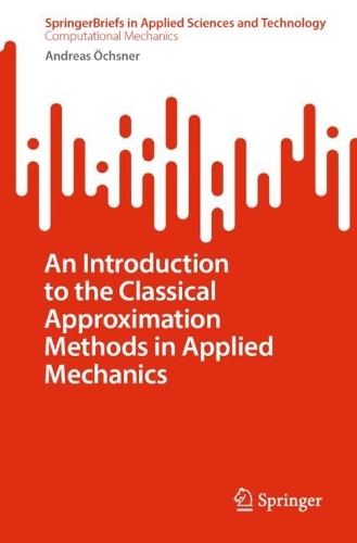 An Introduction to the Classical Approximation Methods in Applied Mechanics.