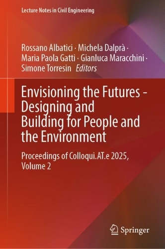 Envisioning the Futures - Designing and Building for People and the Environment: Proceedings of Colloqui.AT.e 2025, Volume 2.