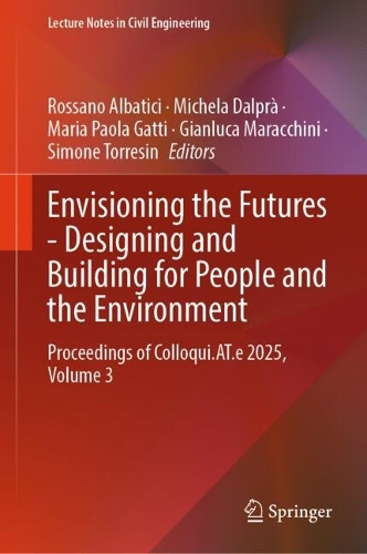 Envisioning the Futures - Designing and Building for People and the Environment: Proceedings of Colloqui.AT.e 2025, Volume 3.