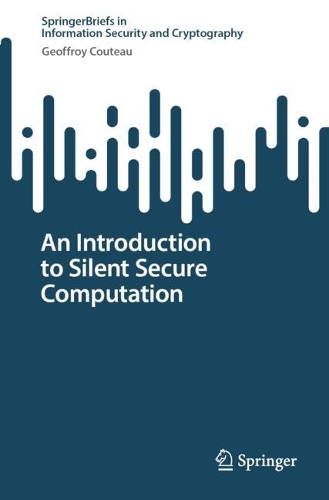 An Introduction to Silent Secure Computation.