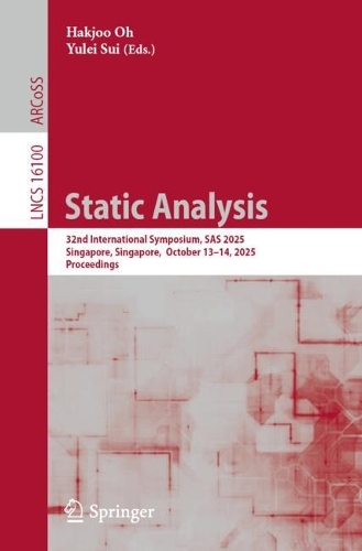 Static Analysis: 32nd International Symposium, SAS 2025, Singapore, Singapore, October 13-14, 2025, Proceedings.