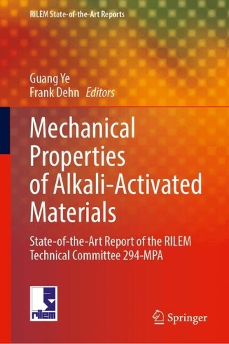 Mechanical Properties of Alkali-Activated Materials: State-of-the-Art Report of the RILEM Technical Committee 294-MPA.
