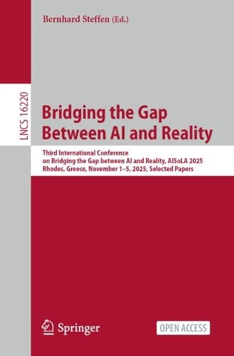Bridging the Gap Between AI and Reality: Third International Conference on Bridging the Gap between AI and Reality, AISoLA 2025, Rhodes, Greece, November 1-5, 2025, Selected Papers.