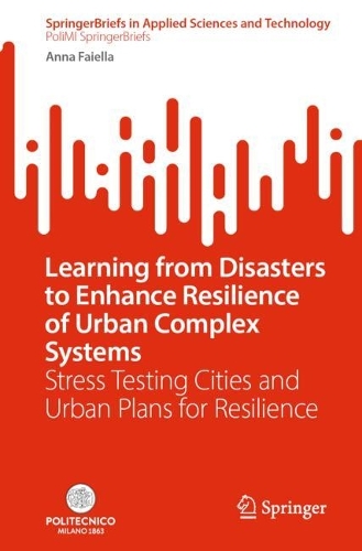 Learning from Disasters to Enhance Resilience of Urban Complex Systems: Stress Testing Cities and Urban Plans for Resilience.