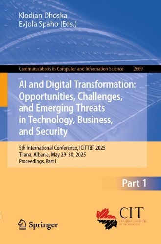 AI and Digital Transformation: Opportunities, Challenges, and Emerging Threats in Technology, Business, and Security: 5th International Conference, ICITTBT 2025, Tirana, Albania, May 29-30, 2025, Proceedings, Part I.