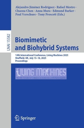 Biomimetic and Biohybrid Systems: 14th International Conference, Living Machines 2025, Sheffield, UK, July 15-18, 2025, Proceedings.