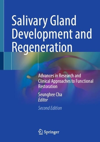 Salivary Gland Development and Regeneration: Advances in Research and Clinical Approaches to Functional Restoration. Second Edition 2026