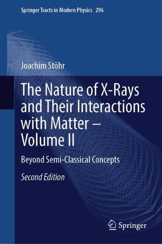 The Nature of X-Rays and Their Interactions with Matter-Volume II: Beyond Semi-Classical Concepts. Second Edition 2026