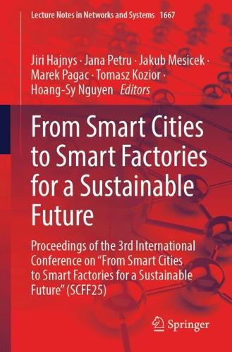 From Smart Cities to Smart Factories for a Sustainable Future: Proceedings of the 3rd International Conference on "From Smart Cities to Smart Factories for a Sustainable Future" (SCFF25).