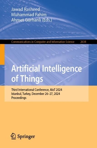 Artificial Intelligence of Things: Third International Conference, AIoT 2024, Istanbul, Turkey, December 26-27, 2024, Proceedings.