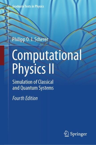 Computational Physics II: Simulation of Classical and Quantum Systems. Fourth Edition 2026