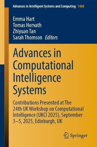 Advances in Computational Intelligence Systems: Contributions Presented at The 24th UK Workshop on Computational Intelligence (UKCI 2025), September 3-5, 2025, Edinburgh, UK.