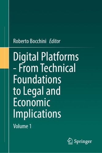 Digital Platforms - From Technical Foundations to Legal and Economic Implications. Volume 1.